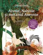 EU36 - Aivoie, Naivoie si Motanul Anevoie - Olina Ortiz, cu activitati de la Oana Moraru - Editura Univers
